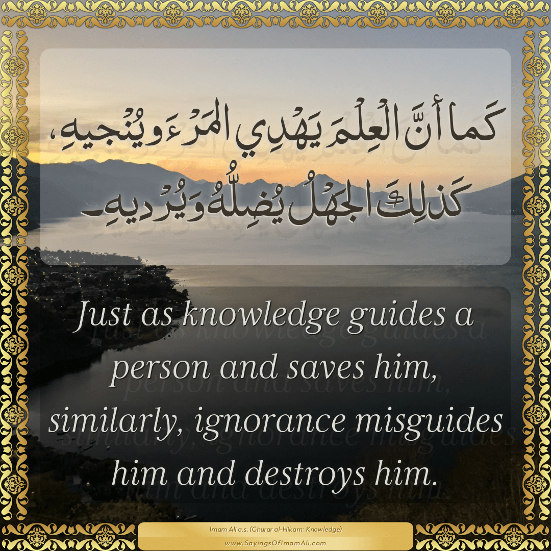 Just as knowledge guides a person and saves him, similarly, ignorance...